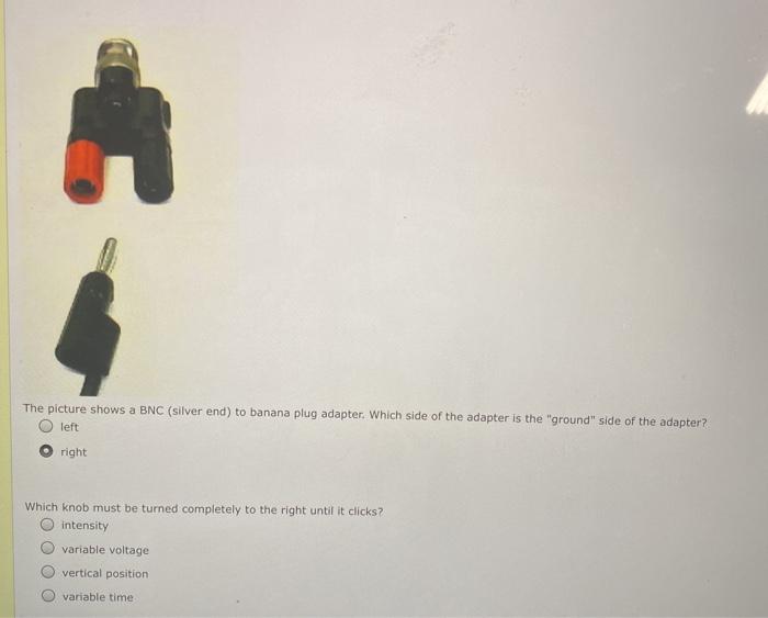 Solved The picture shows a BNC (silver end) to banana plug