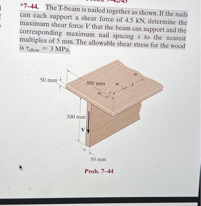 *7-44. The T-beam is nailed together as shown. If the nails can each support a shear force of \( 4.5 \mathrm{kN} \), determin
