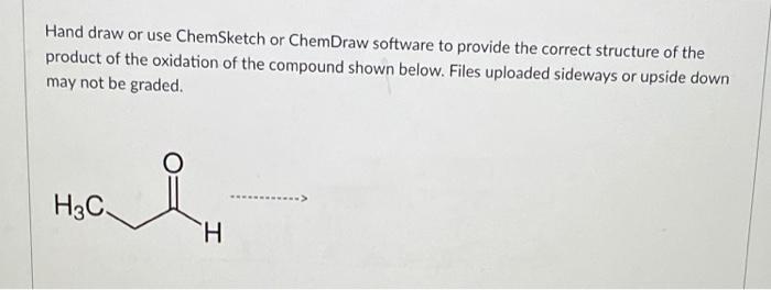 Solved Hand Draw Or Use ChemSketch Or ChemDraw Software To | Chegg.com