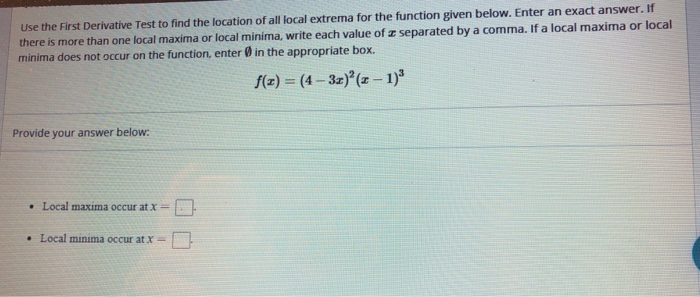 Solved Use the First Derivative Test to find the location of | Chegg.com