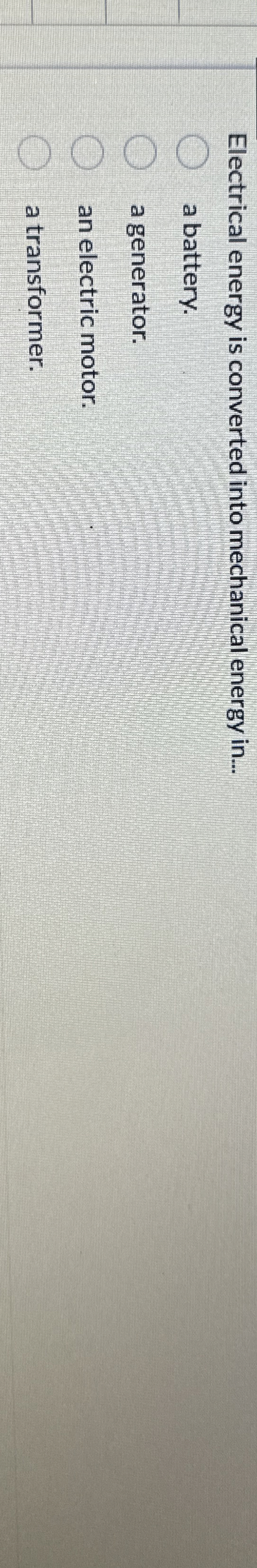 Solved Electrical energy is converted into mechanical energy