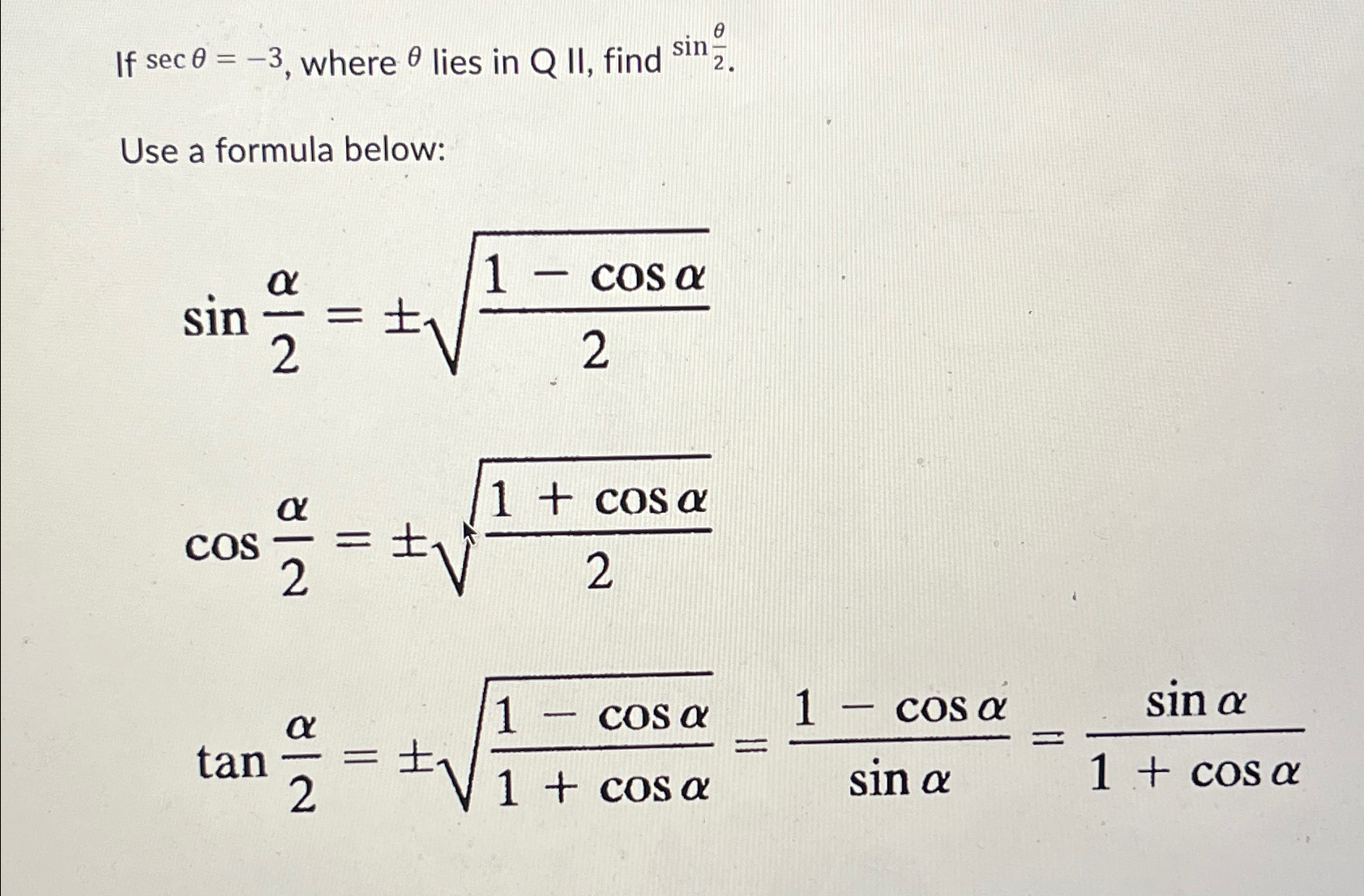 Solved If secθ=-3, ﻿where θ ﻿lies in Q II, ﻿find sin(θ2)Use | Chegg.com