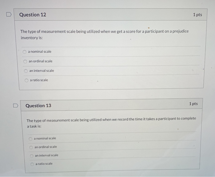 Solved Question 12 1 pts The type of measurement scale being | Chegg.com