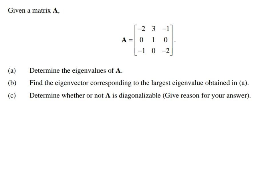 Solved Given a matrix A, A=⎣⎡−20−1310−10−2⎦⎤. (a) Determine | Chegg.com