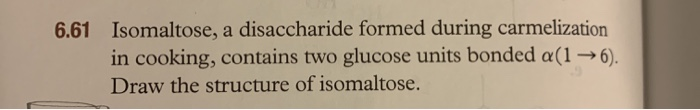 Solved 6.61 Isomaltose, a disaccharide formed during | Chegg.com