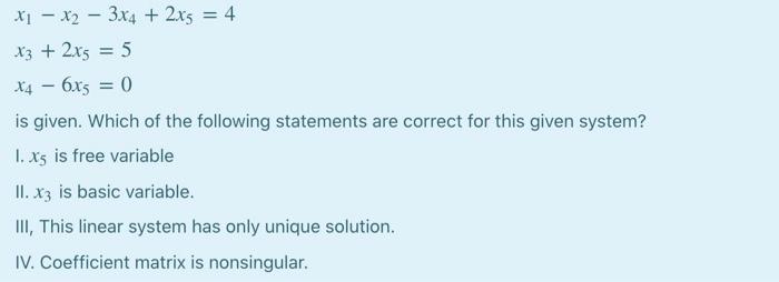 Solved x1 - x2 – 3x4 + 2x5 = 4 x3 + 2x5 = 5 X4 - 6x3 = 0 is | Chegg.com