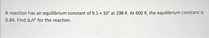 Solved A reaction has an equilibrium constant of 9.1×102 at | Chegg.com