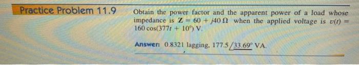 Solved Practice Problem 11.9 Obtain the power factor and the | Chegg.com