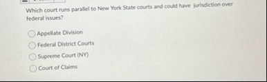 Solved Which court runs parallel to New York State courts | Chegg.com