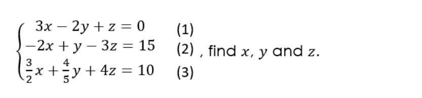 Solved 3x-2y+z=0-2x+y-3z=1532x+45y+4z=10 | Chegg.com