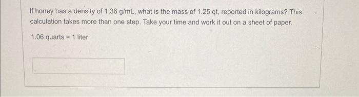 Solved If honey has a density of 1.36 g/mL, what is the mass | Chegg.com