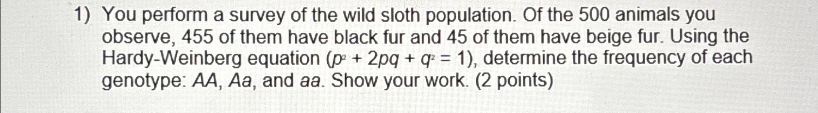 Solved You perform a survey of the wild sloth population. Of | Chegg.com