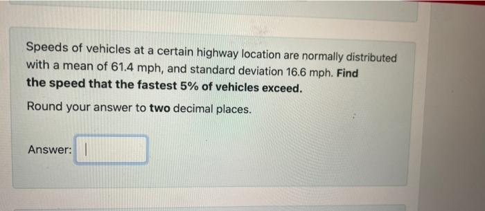 Solved Speeds Of Vehicles At A Certain Highway Location Are | Chegg.com