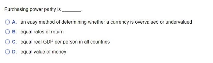Solved Purchasing power parity is A. an easy method of | Chegg.com