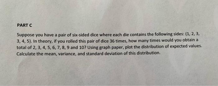 Solved PART C Suppose You Have A Pair Of Six-sided Dice | Chegg.com