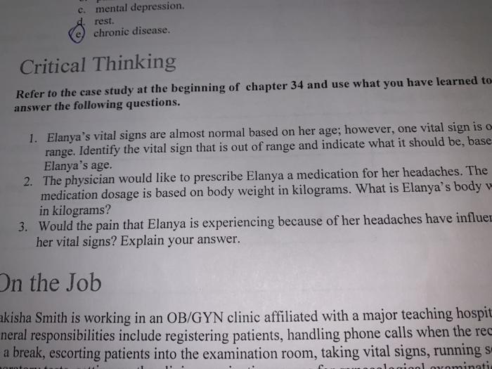 c. mental depression. rest. chronic disease. Critical Thinking Refer to the case study at the beginning of chapter 34 and use