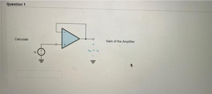 Solved Question 1 Calculate Gain Of The Amplifier | Chegg.com