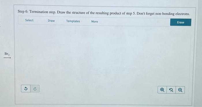 Solved Step 6: Termination step. Draw the structure of the | Chegg.com