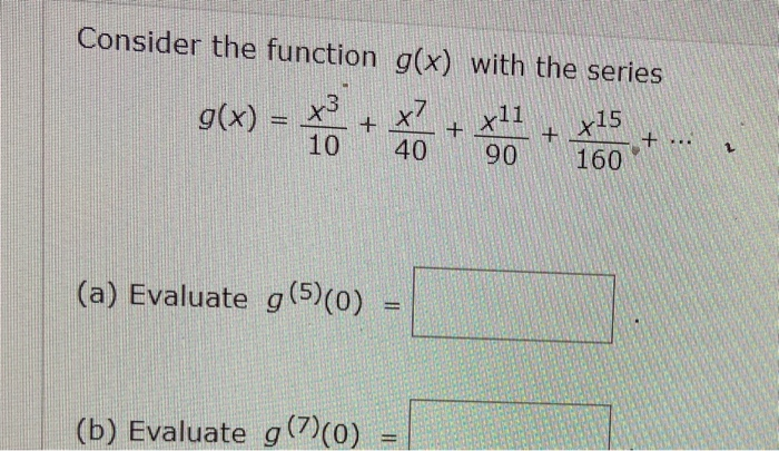 Solved Consider the function g(x) with the series g(x) = x3 | Chegg.com