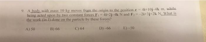 Solved 9 A Body With Mass 10 Kg Moves From The Origin To