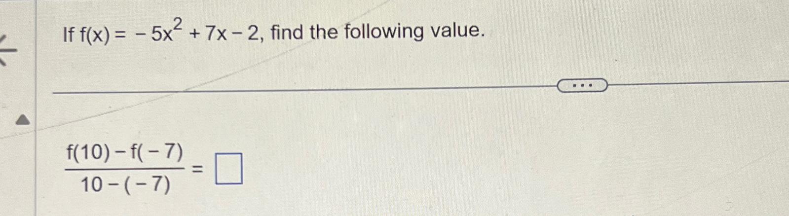 f x )=- 5x 2 10x 7 value