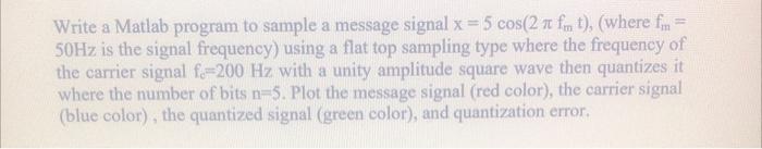 Solved Write a Matlab program to sample a message signal | Chegg.com