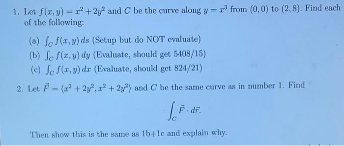 Solved 1 Let F X Y X2 2y2 And C Be The Curve Along Y X3