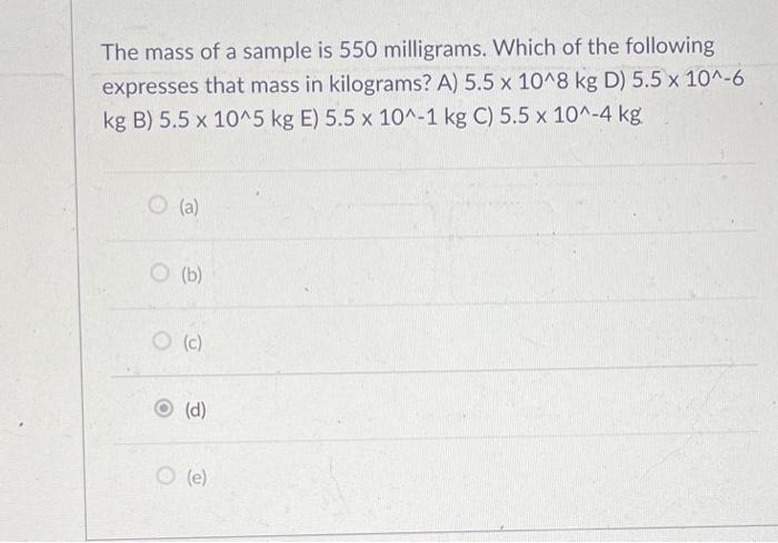 Solved The mass of a sample is 550 milligrams. Which of the | Chegg.com