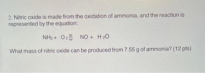 Solved 2. Nitric oxide is made from the oxidation of | Chegg.com