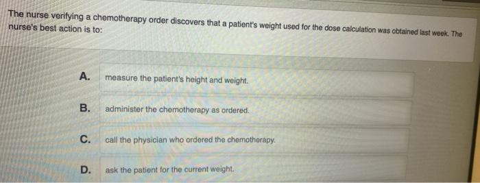 Solved The nurse verifying a chemotherapy order discovers | Chegg.com