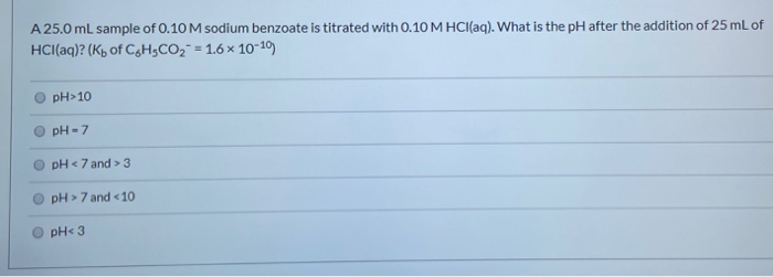 Solved A 25.0 mL sample of 0.10 M sodium benzoate is | Chegg.com