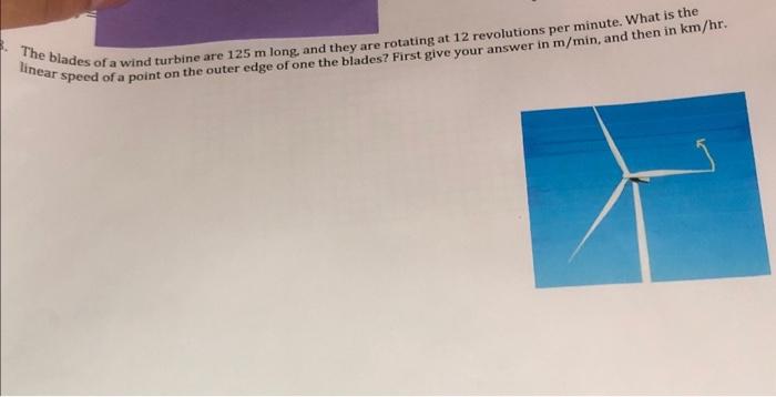 Solved The blades of a wind turbine are 125 m long, and they | Chegg.com