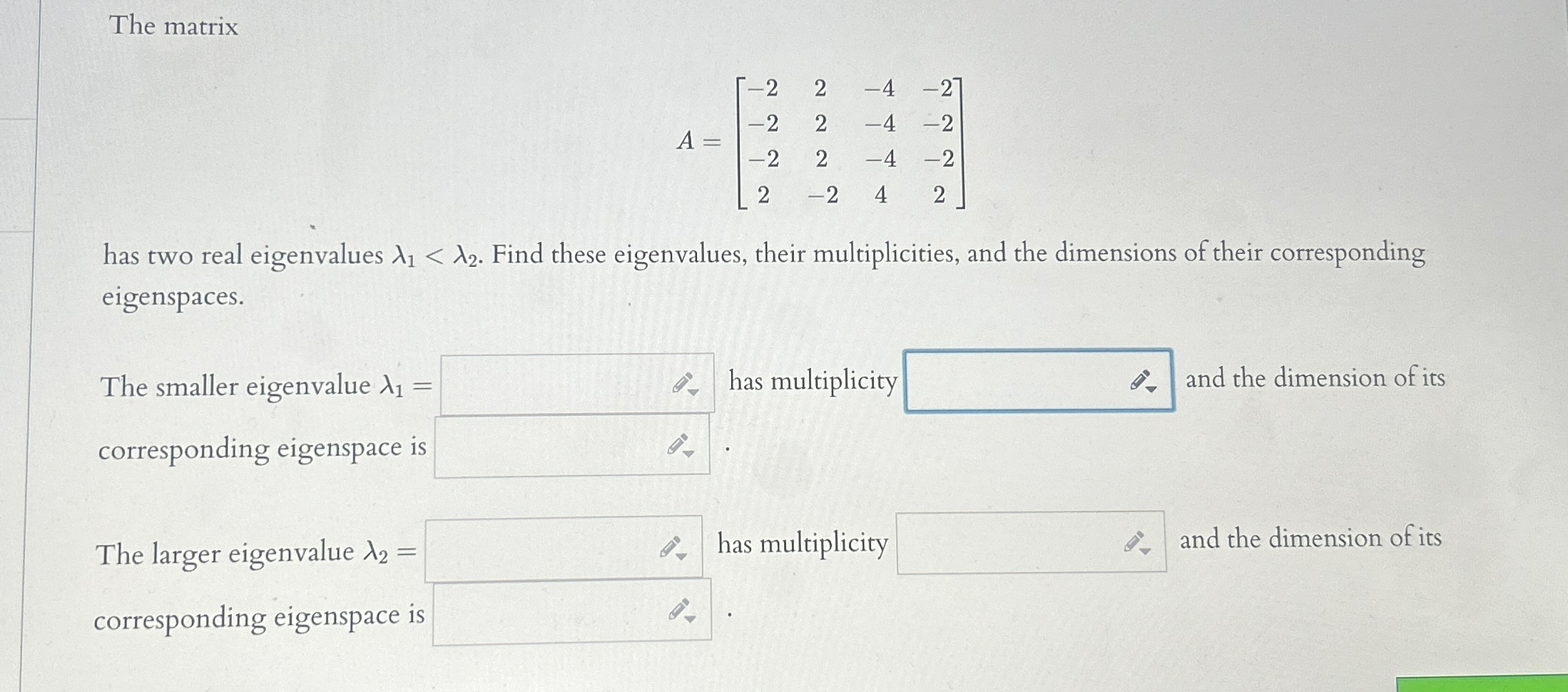 Solved The matrixA=[-22-4-2-22-4-2-22-4-22-242]has two real | Chegg.com