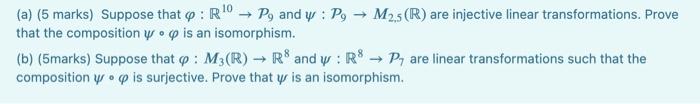 Solved (a) (5 marks) Suppose that φ:R10→P9 and ψ:P9→M2,5(R) | Chegg.com