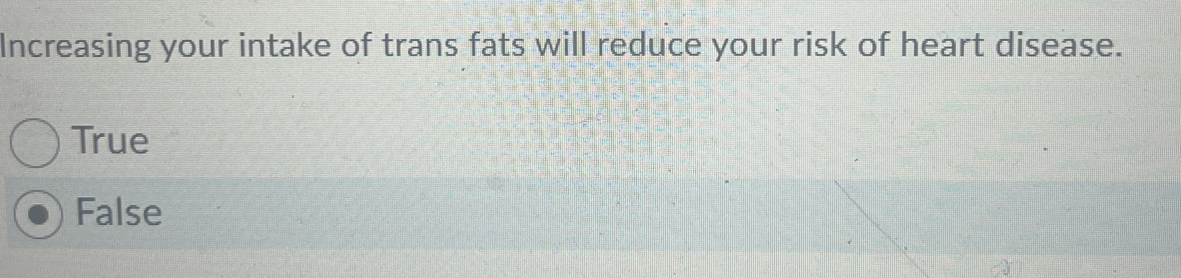 Increasing your intake of trans fats will reduce your | Chegg.com
