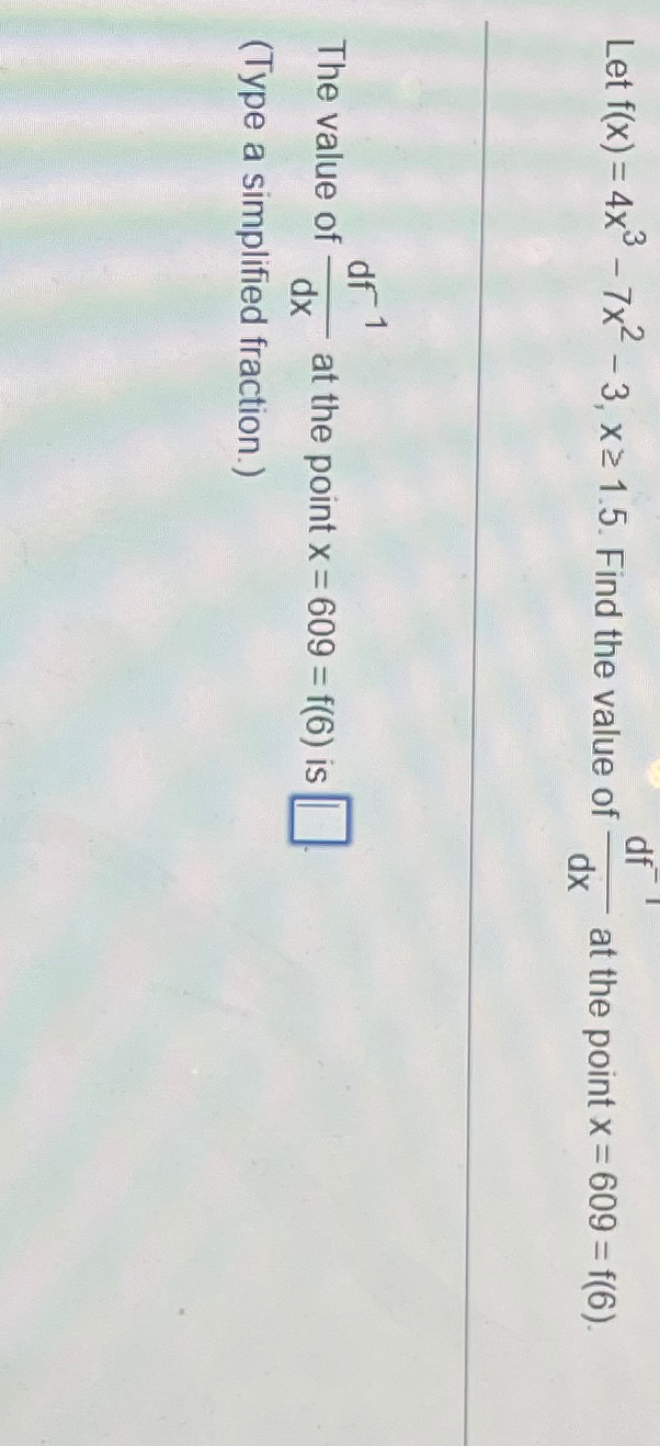 Solved Let f(x)=4x3-7x2-3,x≥1.5. ﻿Find the value of df-1dx | Chegg.com