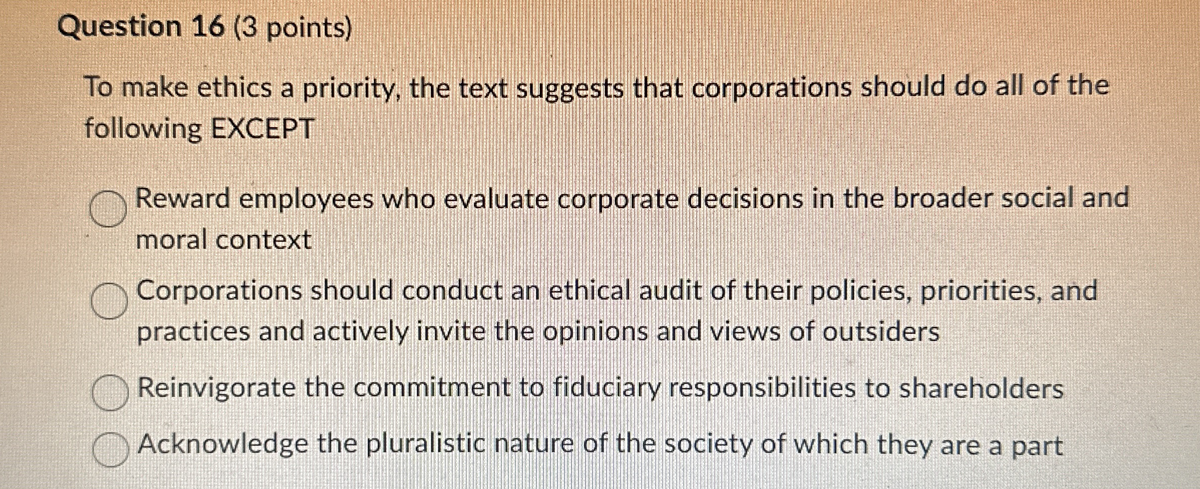 Solved Question 16 (3 ﻿points)To make ethics a priority, the | Chegg.com