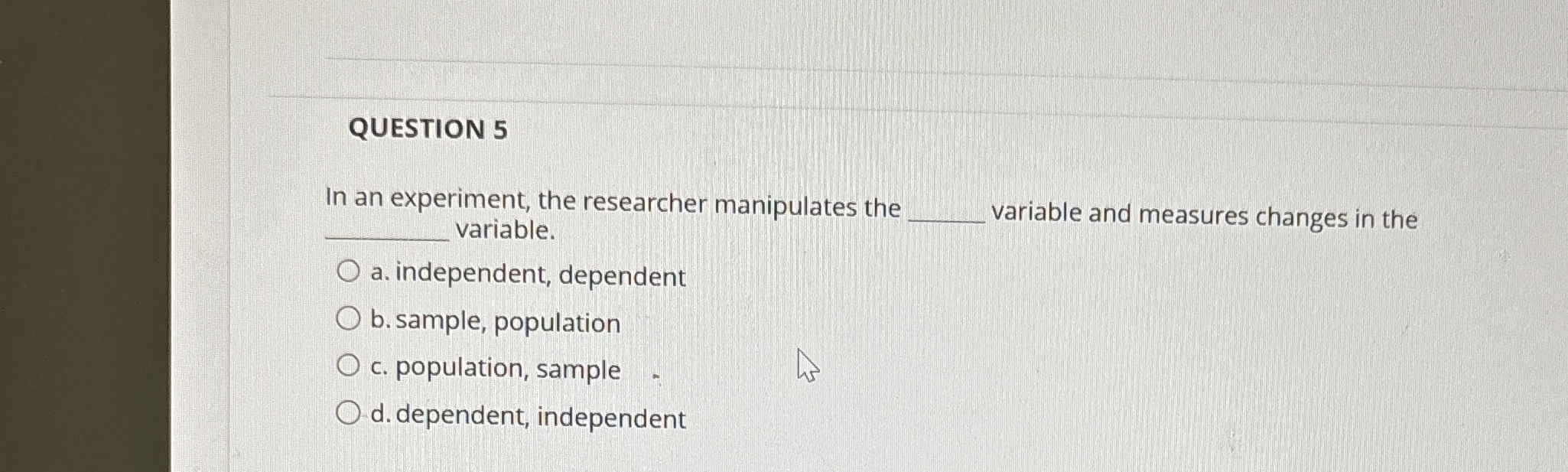 Solved QUESTION 5In an experiment, the researcher | Chegg.com