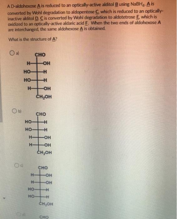 Solved ADaldohexose Ais reduced to an optically active