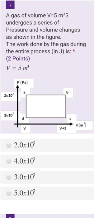 Solved 7 A gas of volume V=5 m^3 undergoes a series of | Chegg.com