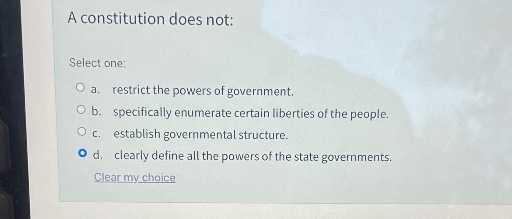 Solved A constitution does not:Select one:a. ﻿restrict the | Chegg.com