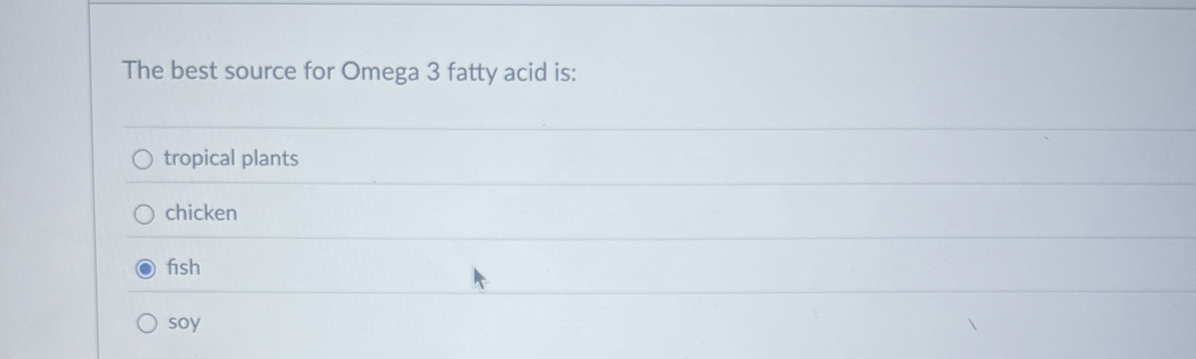 Solved The best source for Omega 3 ﻿fatty acid istropical