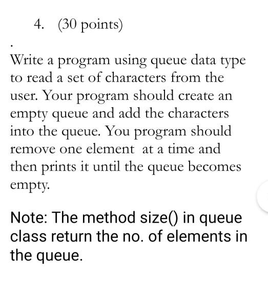 Solved 4. (30 points) Write a program using queue data type | Chegg.com