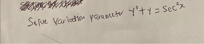 Solue Variation parameter \( y^{\prime \prime}+y=\sec ^{2} x \)