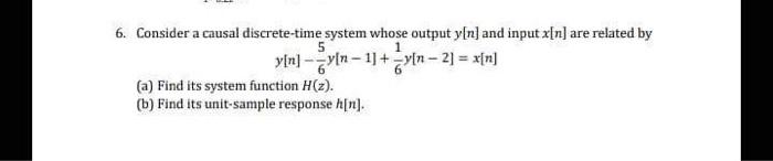 Solved 6. Consider A Causal Discrete-time System Whose | Chegg.com