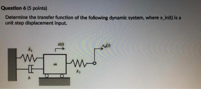 Solved Question 6 (5 points) Determine the transfer function | Chegg.com