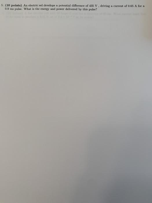 Solved 5. (10 points) An electric eel develops a potential