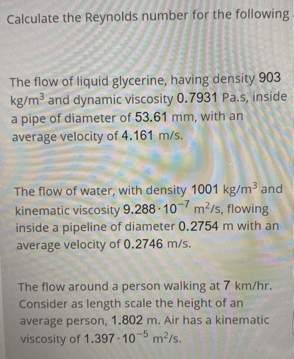 Solved Calculate the Reynolds number for the following The | Chegg.com