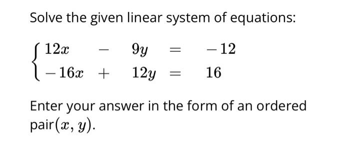 Solved Solve the given linear system of equations: 12x ( 9y | Chegg.com