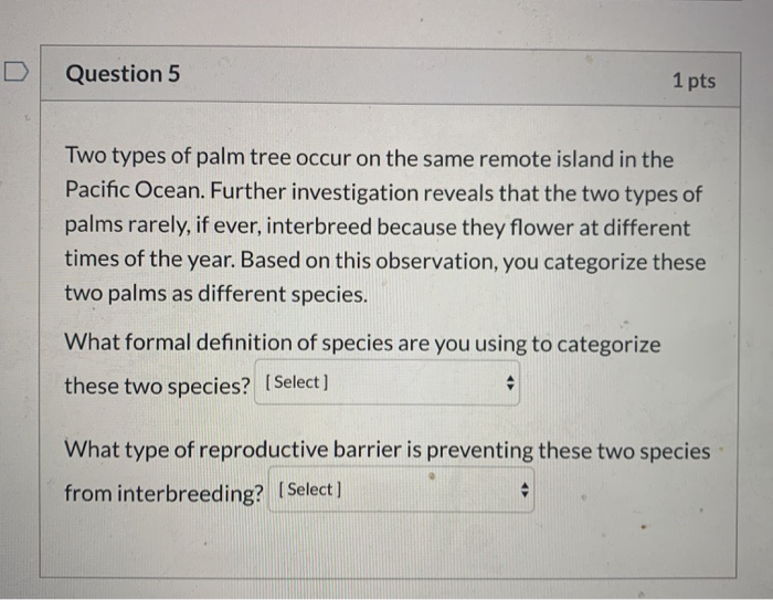 Solved Question 5 1 pts Two types of palm tree occur on the | Chegg.com